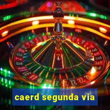 caerd segunda via